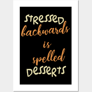 Stressed backwards is spelled Desserts Posters and Art